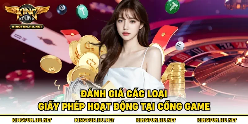 Đánh giá các loại giấy phép hoạt động tại cổng game